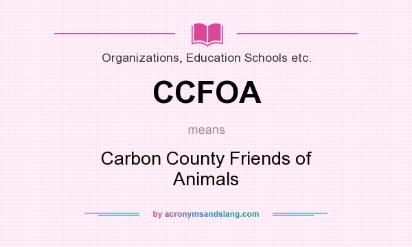 What does CCFOA mean? It stands for Carbon County Friends of Animals