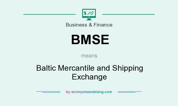 What does BMSE mean? It stands for Baltic Mercantile and Shipping Exchange