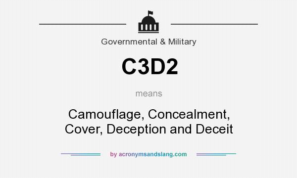 What does C3D2 mean? It stands for Camouflage, Concealment, Cover, Deception and Deceit