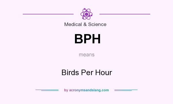 What does BPH mean? It stands for Birds Per Hour