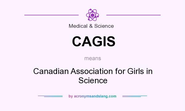 What does CAGIS mean? It stands for Canadian Association for Girls in Science