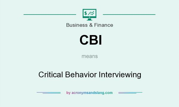 What does CBI mean? It stands for Critical Behavior Interviewing