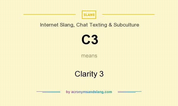 What does C3 mean? It stands for Clarity 3