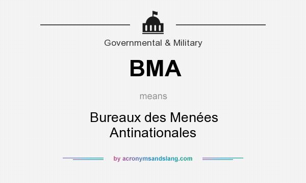 What does BMA mean? It stands for Bureaux des Menées Antinationales