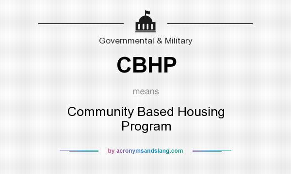 What does CBHP mean? It stands for Community Based Housing Program