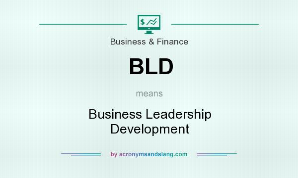 What does BLD mean? It stands for Business Leadership Development