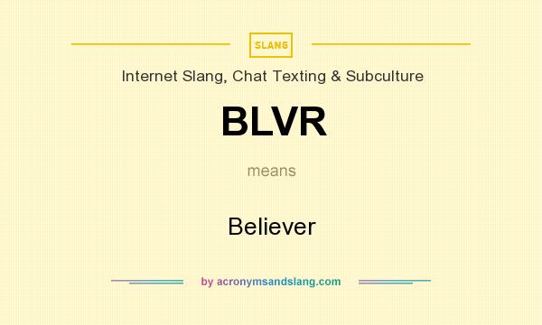 What does BLVR mean? It stands for Believer