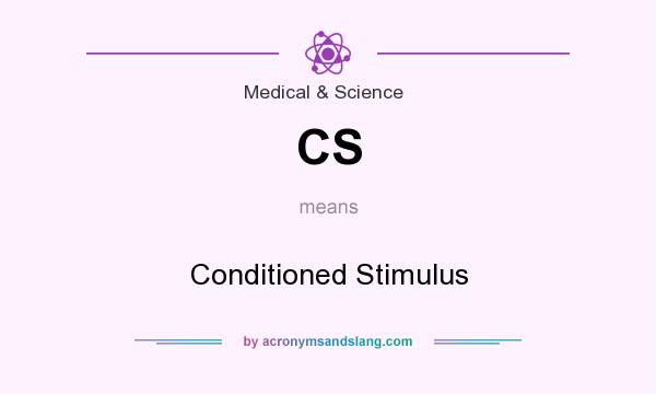 What does CS mean? It stands for Conditioned Stimulus