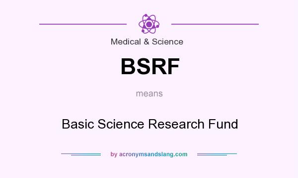 What does BSRF mean? It stands for Basic Science Research Fund