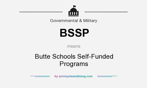 What does BSSP mean? It stands for Butte Schools Self-Funded Programs