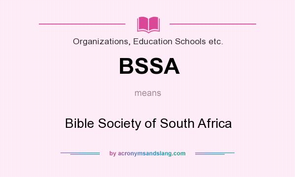 What does BSSA mean? It stands for Bible Society of South Africa