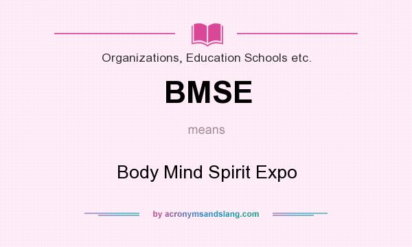What does BMSE mean? It stands for Body Mind Spirit Expo