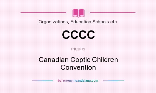 What does CCCC mean? It stands for Canadian Coptic Children Convention