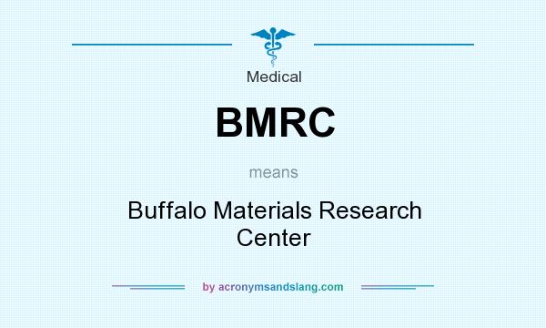 What does BMRC mean? It stands for Buffalo Materials Research Center