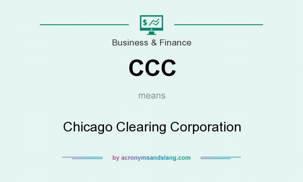 What does CCC mean? It stands for Chicago Clearing Corporation