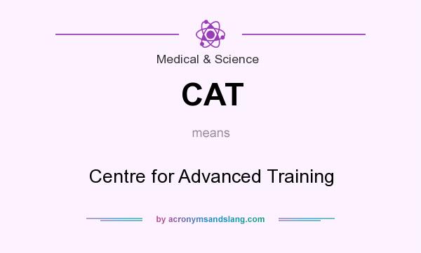 What does CAT mean? It stands for Centre for Advanced Training