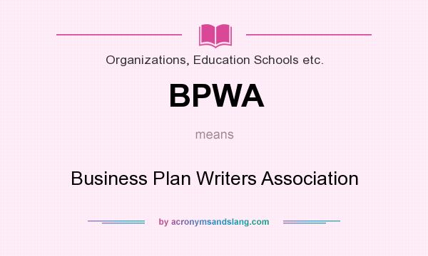 What does BPWA mean? It stands for Business Plan Writers Association