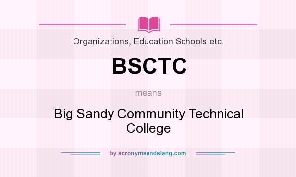 What does BSCTC mean? It stands for Big Sandy Community Technical College