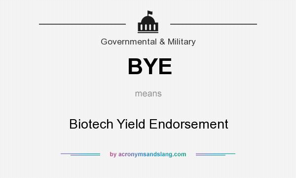 What does BYE mean? It stands for Biotech Yield Endorsement