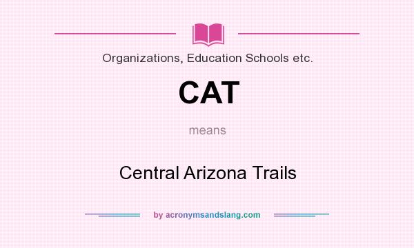 What does CAT mean? It stands for Central Arizona Trails