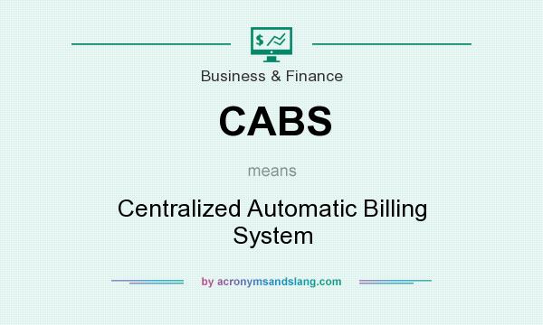 What does CABS mean? It stands for Centralized Automatic Billing System