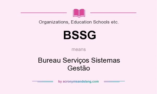 What does BSSG mean? It stands for Bureau Serviços Sistemas Gestão
