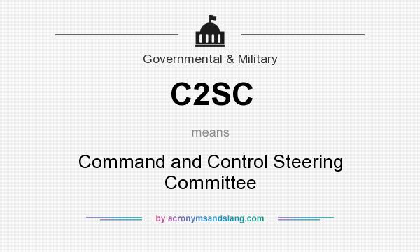 What does C2SC mean? It stands for Command and Control Steering Committee