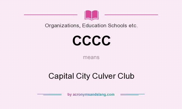 What does CCCC mean? It stands for Capital City Culver Club