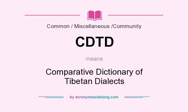What does CDTD mean? It stands for Comparative Dictionary of Tibetan Dialects