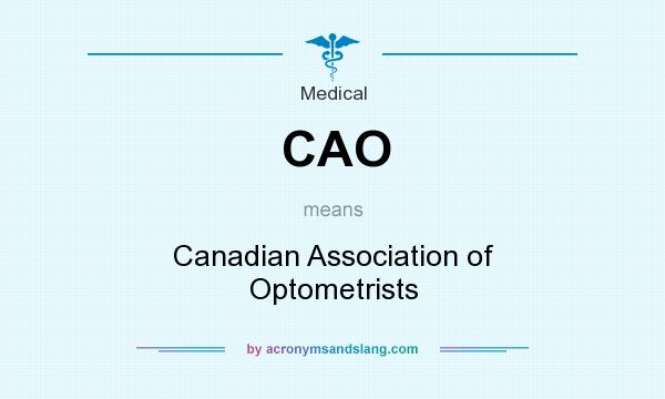 What does CAO mean? It stands for Canadian Association of Optometrists