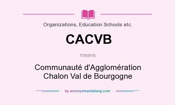 What does CACVB mean? It stands for Communauté d`Agglomération Chalon Val de Bourgogne