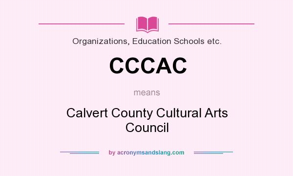 What does CCCAC mean? It stands for Calvert County Cultural Arts Council