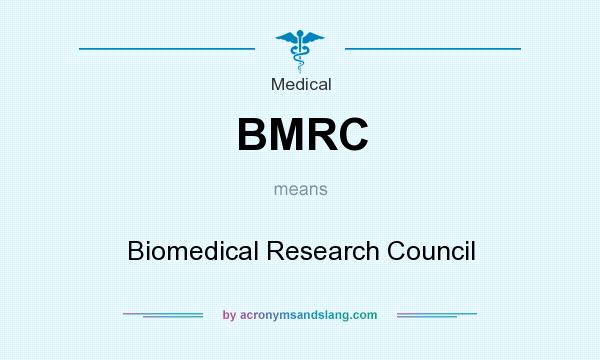 What does BMRC mean? It stands for Biomedical Research Council