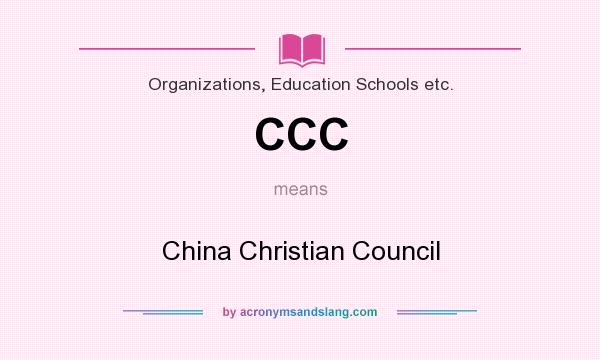 What does CCC mean? It stands for China Christian Council