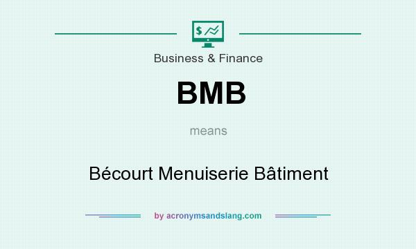 What does BMB mean? It stands for Bécourt Menuiserie Bâtiment