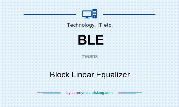 What does BLE mean? It stands for Block Linear Equalizer