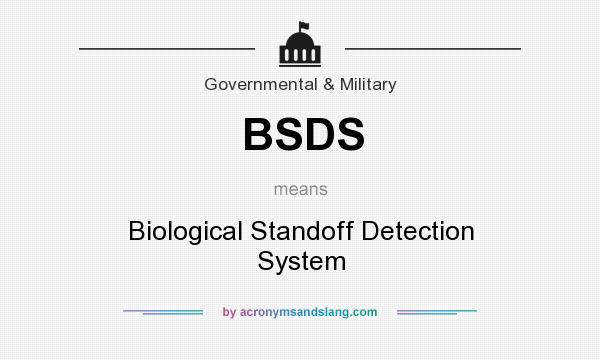 What does BSDS mean? It stands for Biological Standoff Detection System