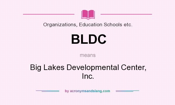 What does BLDC mean? It stands for Big Lakes Developmental Center, Inc.