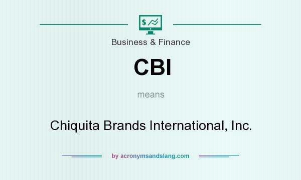 What does CBI mean? It stands for Chiquita Brands International, Inc.