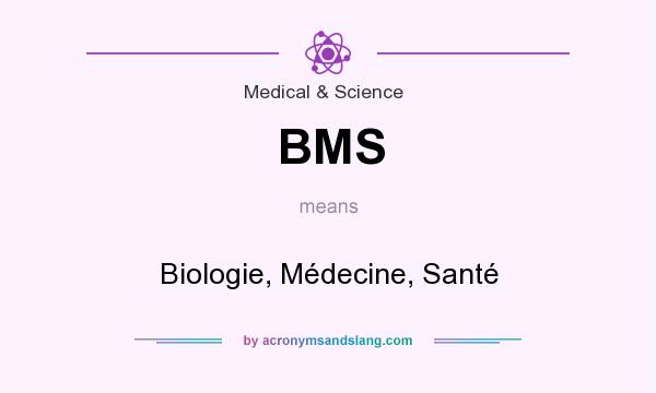 What does BMS mean? It stands for Biologie, Médecine, Santé