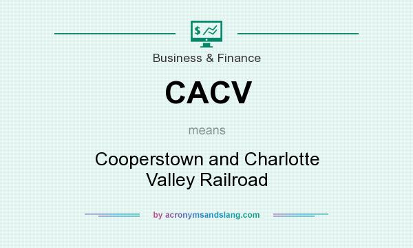 What does CACV mean? It stands for Cooperstown and Charlotte Valley Railroad