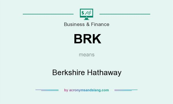 What does BRK mean? It stands for Berkshire Hathaway