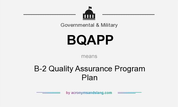 What does BQAPP mean? It stands for B-2 Quality Assurance Program Plan