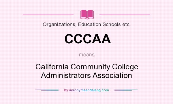 What does CCCAA mean? It stands for California Community College Administrators Association