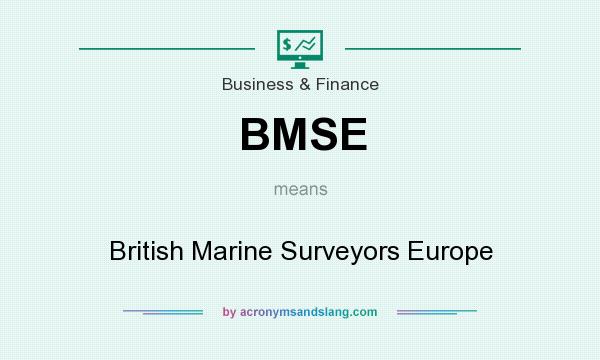 What does BMSE mean? It stands for British Marine Surveyors Europe