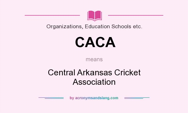 What does CACA mean? It stands for Central Arkansas Cricket Association