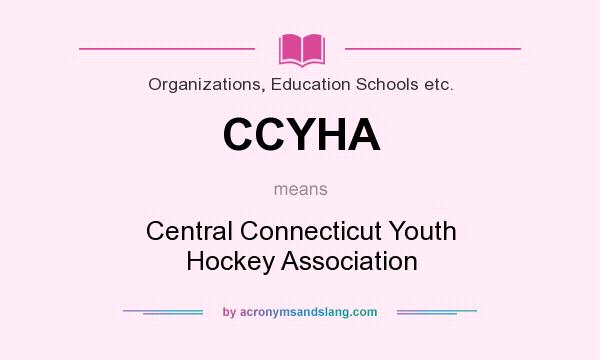 What does CCYHA mean? It stands for Central Connecticut Youth Hockey Association