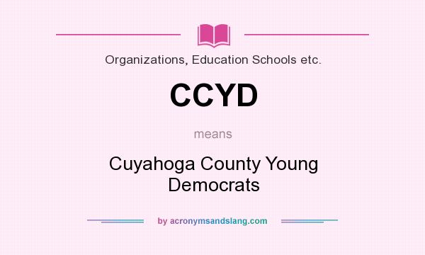What does CCYD mean? It stands for Cuyahoga County Young Democrats