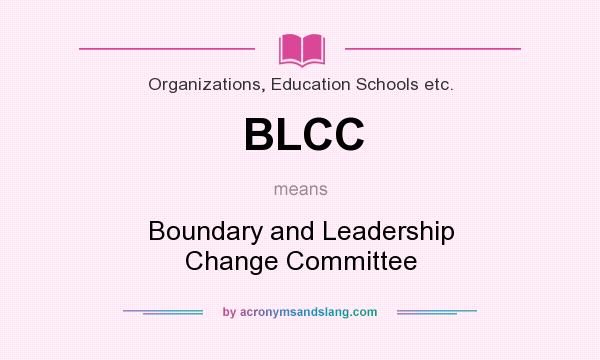 What does BLCC mean? It stands for Boundary and Leadership Change Committee