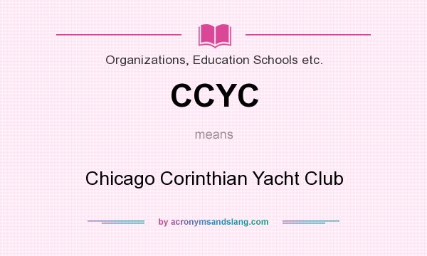 What does CCYC mean? It stands for Chicago Corinthian Yacht Club